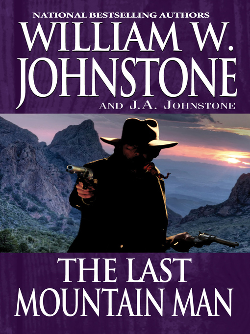 Title details for The Last Mountain Man by William W. Johnstone - Available